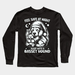 Funny Basset Hound - Feel Safe At Night Sleep With a Basset Hound Long Sleeve T-Shirt